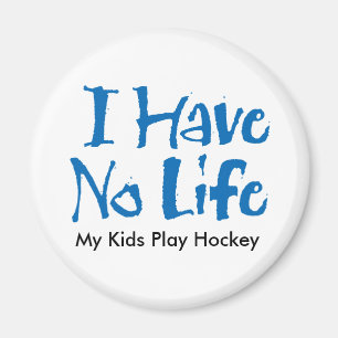 I Have No Life (Hockey) Magnet