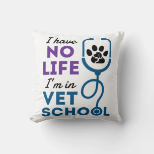 I Have No Life I'm In Vet School Veterinary Cushion
