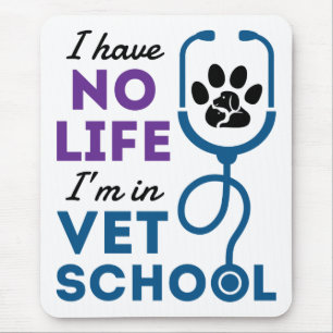 I Have No Life I'm In Vet School Veterinary Mouse Pad