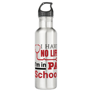 I Have No Life In PA School Physician Assistant 710 Ml Water Bottle