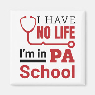I Have No Life In PA School Physician Assistant Magnet