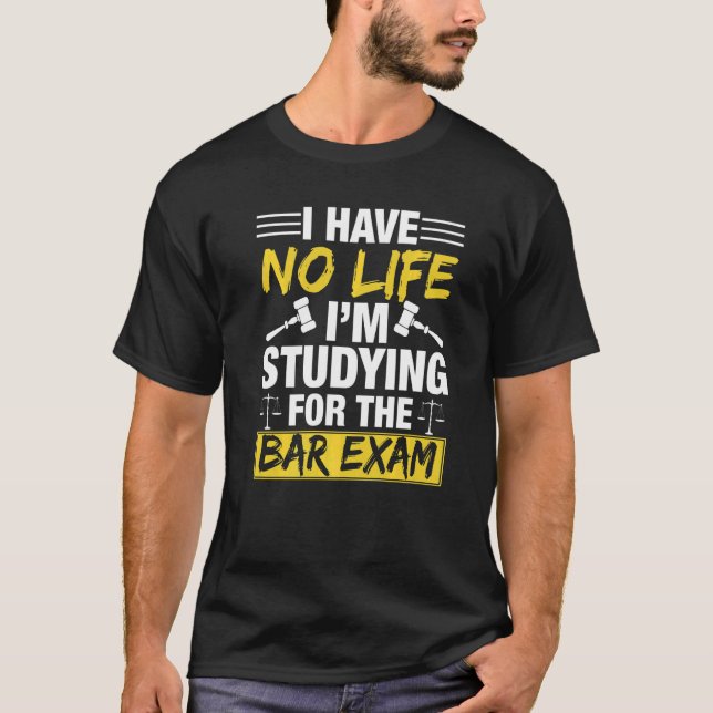 I Have No Life Law School Graduation Bar Exam Stud T-Shirt (Front)