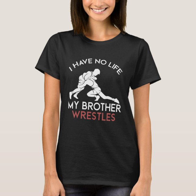 i have no life my brother wrestles Wrestling boys T-Shirt (Front)