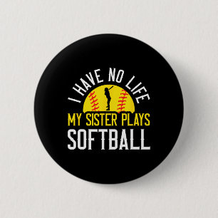 I Have No Life My Sister Plays Softll 6 Cm Round Badge