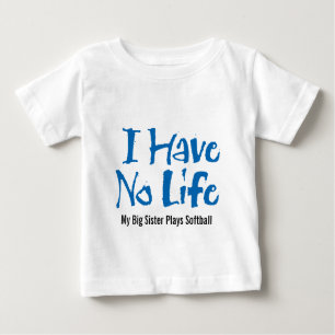 I Have No Life (Softball) Baby T-Shirt