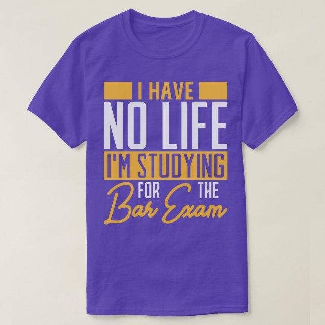 I Have no Life Studying for Bar Exam Bartender T-Shirt (Design Front)