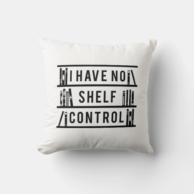 I Have No Shelf Control Cushion (Front)