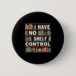 I Have No Shelf Control Funny Library Reading Love 6 Cm Round Badge