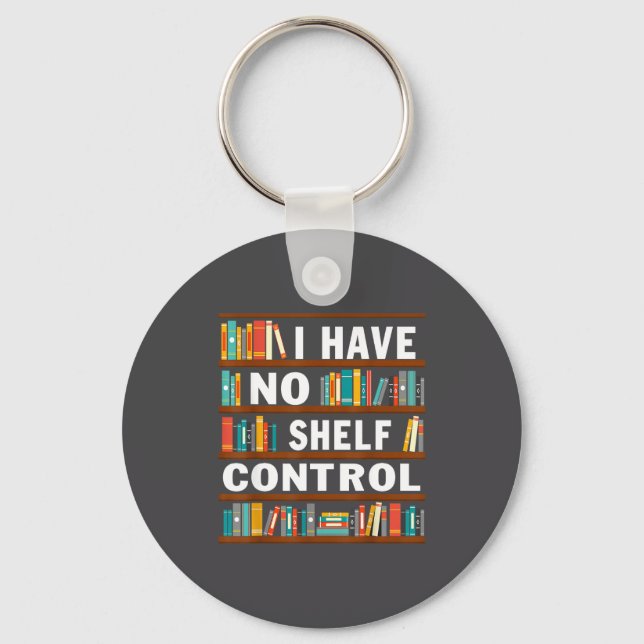 I Have No Shelf Control Funny Library Reading Love Key Ring (Front)