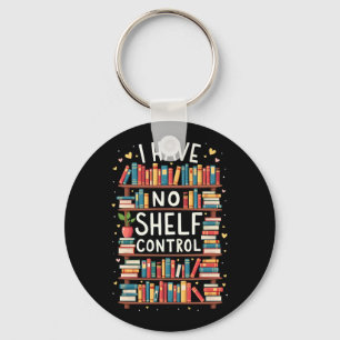 I Have No Shelf Control Funny Library Reading Love Key Ring