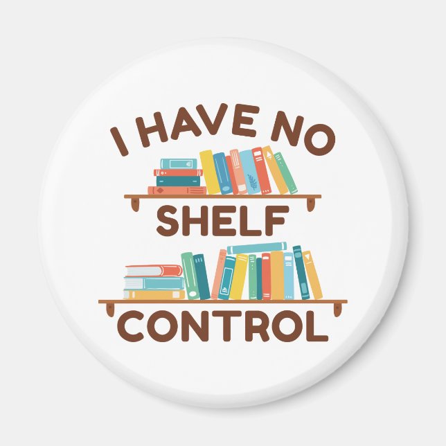 I Have No Shelf Control Magnet (Front)