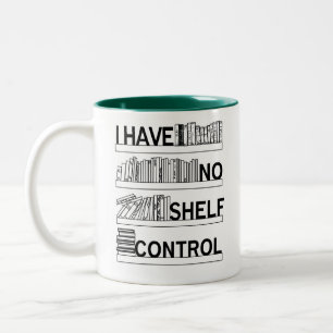 I Have No Shelf Control Mug