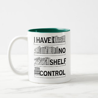 I Have No Shelf Control Mug