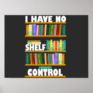 i have no shelf control, reading lover T-Shirt Poster