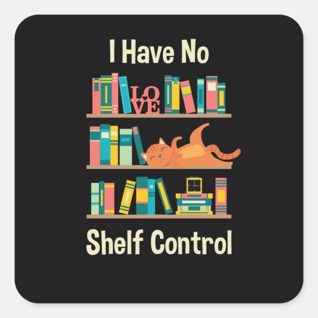 I Have No Shelf Control Square Sticker (Front)