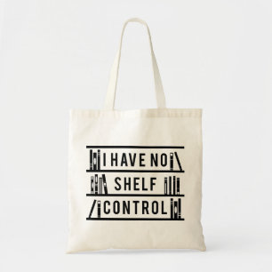 I Have No Shelf Control Tote Bag