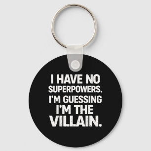 I Have No Superpowers Funny Villain Humour Quote Key Ring