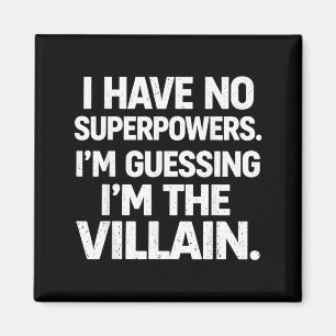 I Have No Superpowers Funny Villain Humour Quote Magnet