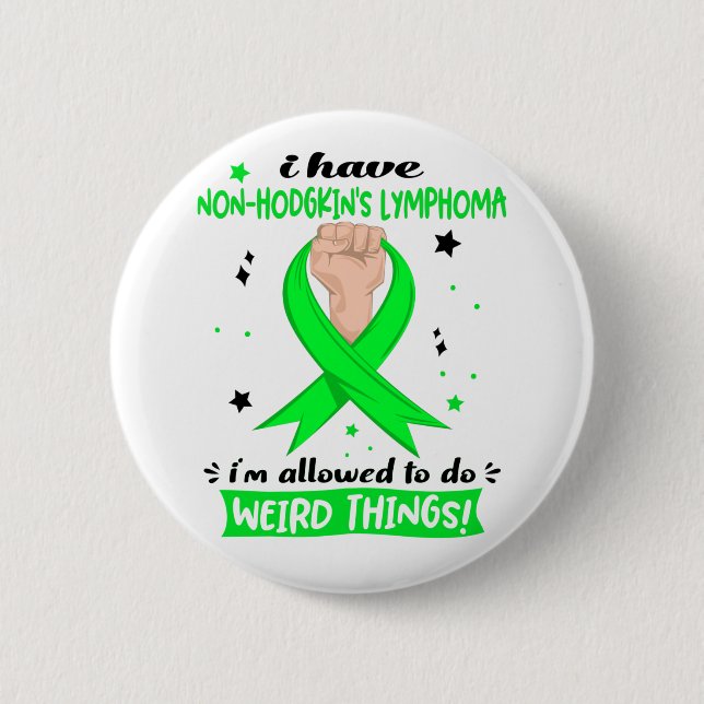 I Have Non-Hodgkin's Lymphoma I'm Allowed To Do  6 Cm Round Badge (Front)