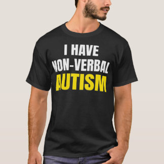 I HAVE NONVERBAL AUTISM  Autism Awareness Safety T-Shirt