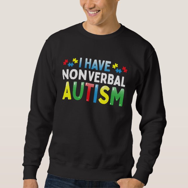 I Have Nonverbal Autism Awareness Safety Communica Sweatshirt (Front)