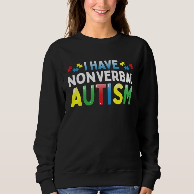 I Have Nonverbal Autism Awareness Safety Communica Sweatshirt (Front)