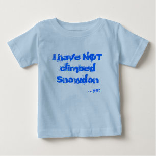 I have not climbed Snowdon Baby T-Shirt