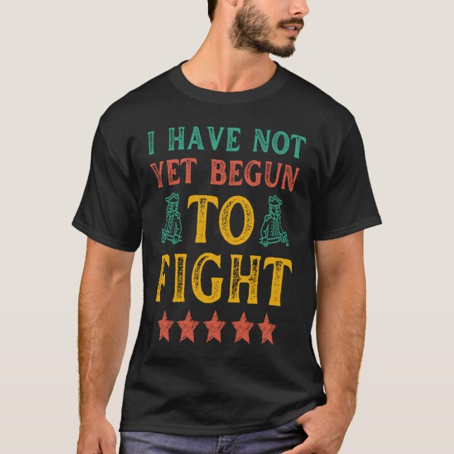I Have Not Yet Begun to Fight Naval Hero Quote Pat T-Shirt (Front)