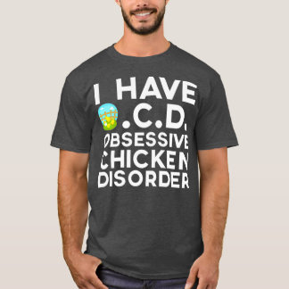I Have OCD Obsessive Chicken Disorder Farming T-Shirt