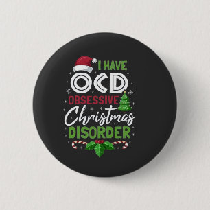 I Have Ocd Obsessive Christmas Disorder Xmas 6 Cm Round Badge