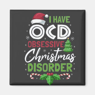 I Have Ocd Obsessive Christmas Disorder Xmas Magnet