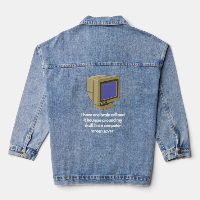 I have one brain cell and it bounces around my sku denim jacket (Back)