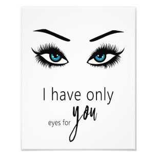 I have only eye for you photo print