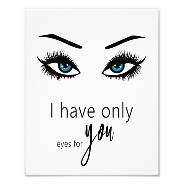 I have only eye for you photo print (Front)