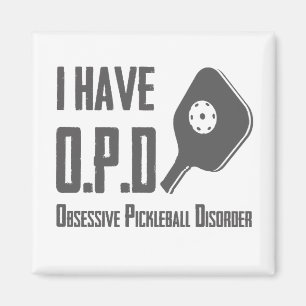 I have OPD Obsessive Pickleball Disorder Funny Magnet