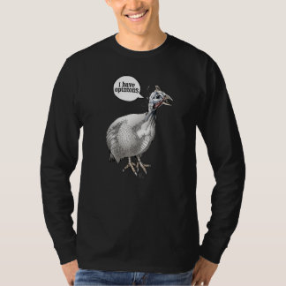 I have opinions (guinea fowl) T-Shirt