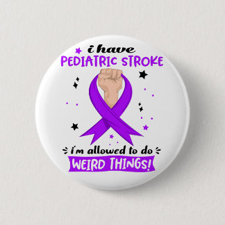 I Have Paediatrics Stroke I'm Allowed To Do Weird  6 Cm Round Badge