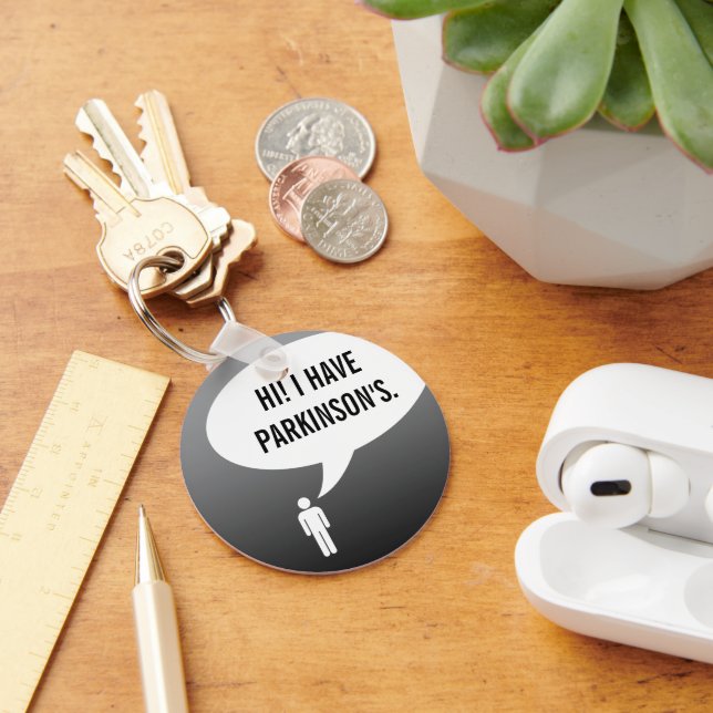 I HAVE PARKINSONS DISEASE speech bubble Key Ring (Desk)