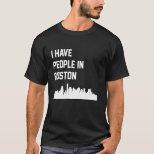 I Have People in Boston Massachusetts T-Shirt