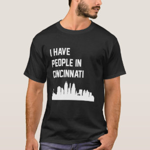 I Have People in Cincinnati Ohio T-Shirt