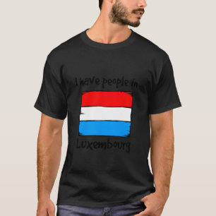 I Have People in Luxembourg Luxembourgish Flag T-Shirt