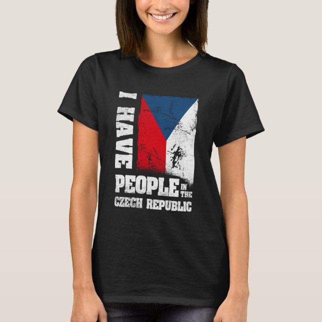 I Have People in The Czech Republic Czech Flag T-Shirt (Front)