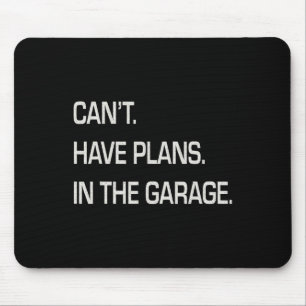 I Have Plans In The Garage Fathers Day Mechanics F Mouse Pad