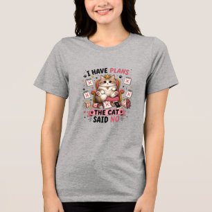 I Have Plans The Cat Said No Funny Cat Tri-Blend Shirt