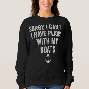 I Have Plans With My Boat Motorboating Boat Capt Sweatshirt