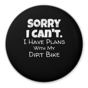 I Have Plans With My Dirt Bike Gift Ceramic Knob