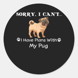 i have plans with my pug classic round sticker