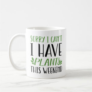 I Have Plants This Weekend Coffee Mug