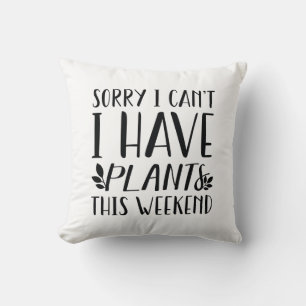 I Have Plants This Weekend Cushion