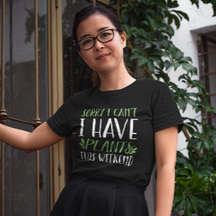 I Have Plants This Weekend T-Shirt